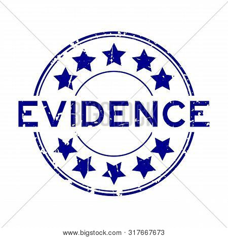 Grunge Blue Evidence Word With Star Icon Round Rubber Seal Stamp On White Background