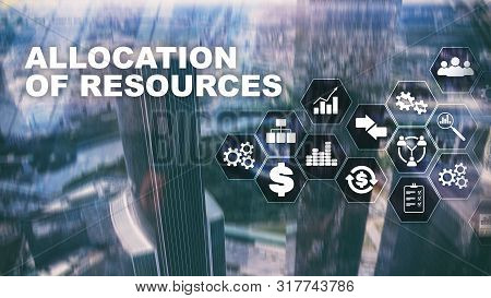 Allocation Of Resources Concept. Strategic Planning. Mixed Media. Abstract Business Background. Fina