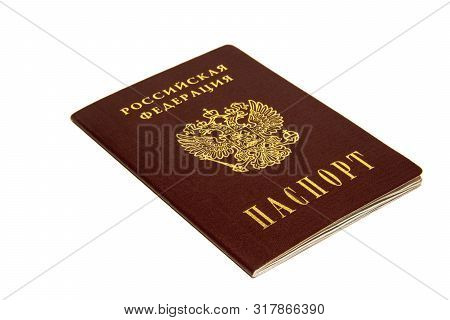 The Russian Federation And The Passport Are Written In Russian. Document. Russian Passport On White 