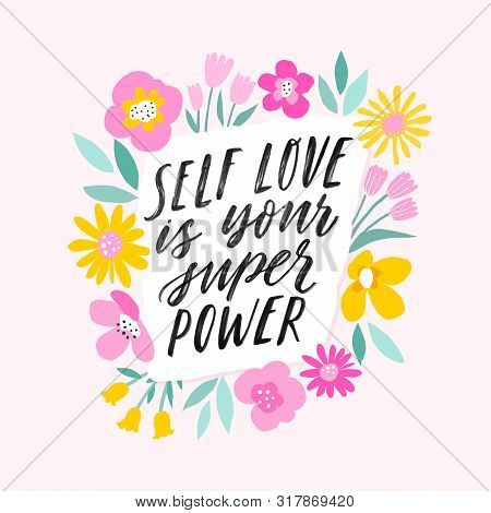 Self Love Is Your Super Power. Hand Written Inspiratioinal Lettering. Motivating Modern Calligraphy.