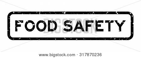 Grunge Black Food Safety Word Square Rubber Seal Stamp On White Background