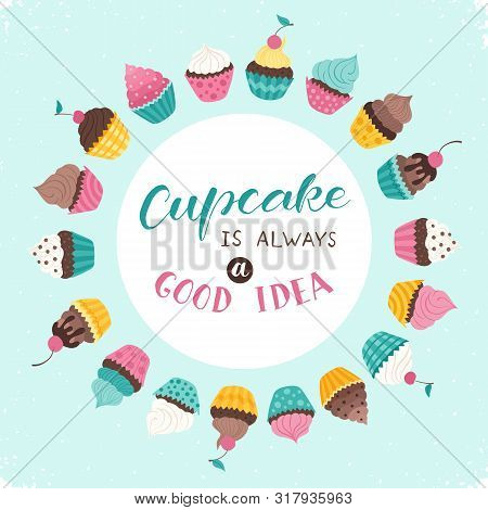 Im A Sweet Lover. Colorful And Bright Concept For T-shirt Design. Cute Cupcakes Circle Composition G