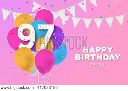 Happy 97th Birthday Balloons Greeting Card Background. 97 Years Anniversary. 97th Celebrating With C