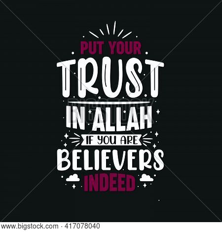Put Your Trust In Allah If You Are Believers Indeed- Islamic Religion Lettering Design For Ramadan