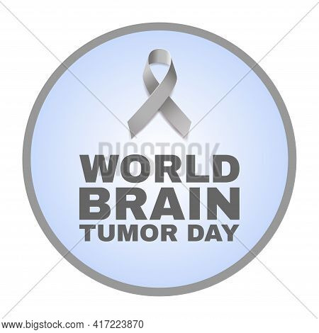 World Brain Tumor Day June 8 Emblem With Text And Grey Ribbon. Vector