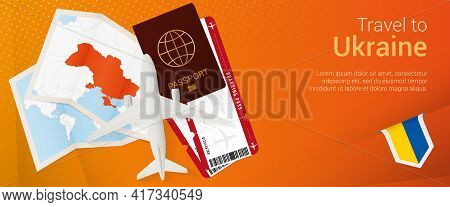 Travel To Ukraine Pop-under Banner. Trip Banner With Passport, Tickets, Airplane, Boarding Pass, Map