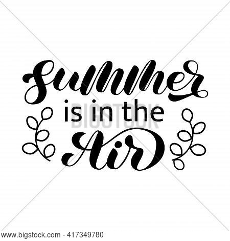 Summer Is In The Air Brush Lettering. Vector Stock Illustration For Poster Or Banner