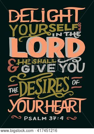 Hand Lettering Wth Bible Verse Delight Yourself In The Lord On Black Background