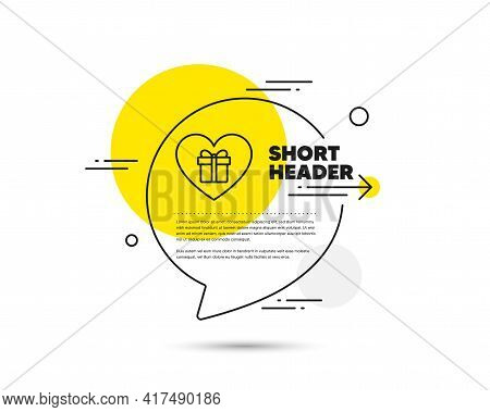 Love Gift Box Line Icon. Speech Bubble Vector Concept. Present Or Sale Sign. Birthday Shopping Symbo