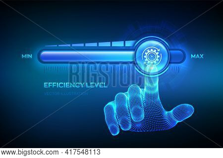 Increasing Efficiency Level. Wireframe Hand Is Pulling Up To The Maximum Position Progress Bar With 