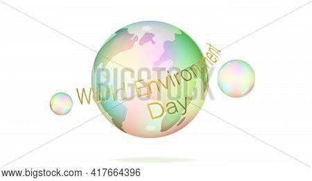 World Environment Day. Unstable Word. Fragile Earth. Bubble Planet. Enviroment Protection. Vector St