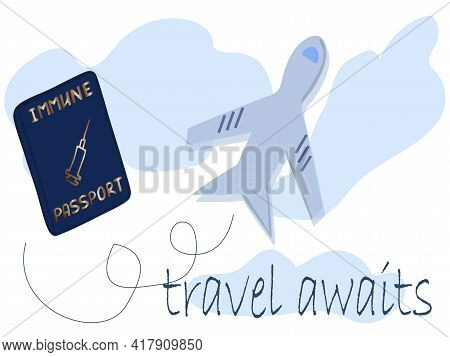 An Illustration With The Inscription Travel Is Waiting.safe Journey.plane And Vaccination Passport F