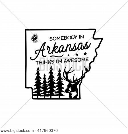 Arkansas Life Style Badge Design. Line Art Crest Logo With Trees And Deer And Quote - Somebody In Ar
