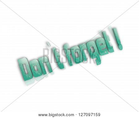 Dont Forget - 3d word with reflection !