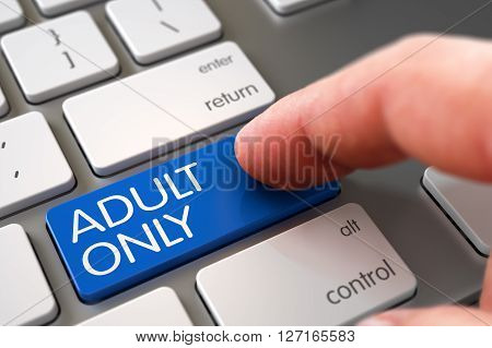 Selective Focus on the Adult Only Button. Aluminum Keyboard with Adult Only Blue Keypad. Adult Only Concept - Modern Keyboard with Key. 3D Illustration.