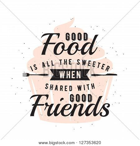 Food related typographic quote. Vector illustration. Printable design elements.
