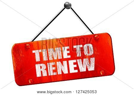 time to renew, 3D rendering, red grunge vintage sign