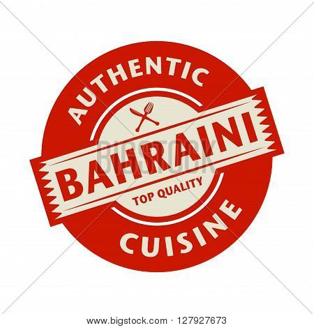 Abstract stamp or label with the text Authentic Bahraini Cuisine written inside, vector illustration