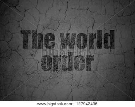 Political concept: Black The World Order on grunge textured concrete wall background