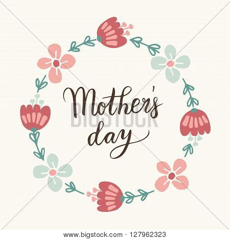 Mothers day greeting card invitation. Handwritten brush script lettering. Calligraphic design. Floral wreath. Stock vector illustration