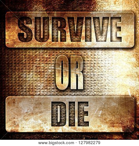 Survive or die