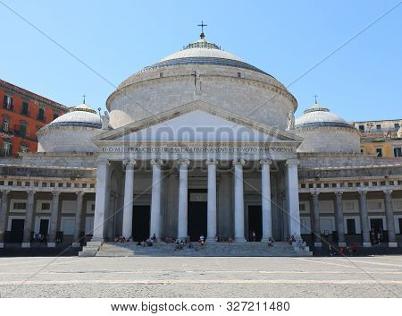 Naples, Na, Italy - August 20, 2019: Church Of Saint Francis Of Paola And The Plebiscite Square