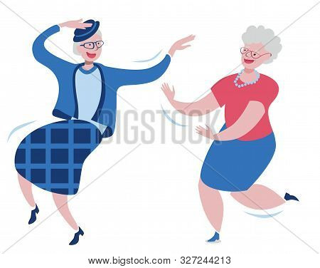 Cheerful Grandmothers Dance Incendiary Dance. Vector Characters On The Theme Of Happy Old Age And Ac