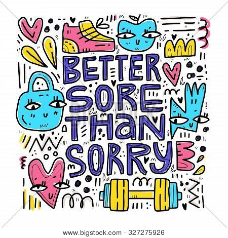 Better Sore Than Sorry Hand Drawn Typography. Cute Heart, Apple, Sneaker With Eyes Vector Doodles. A
