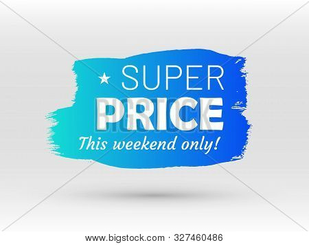 Super Price, Limited Weekend Only Banner. Sale Tag In Shape Of Paintbrush Stroke. Flat Gradient Desi