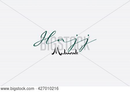 Hajj Mubarak Typography On White Background Design.