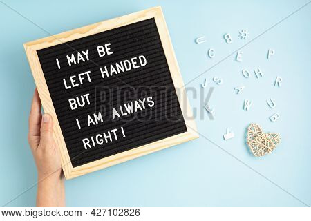 Felt Board With Text I May Be Left Handed But I Am Always Right