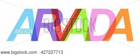 Arvada. The Name Of The City On A White Background. Vector Design Template For Poster, Postcard, Ban