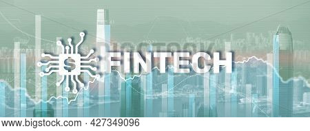 Financial Technology Concept. Fintech On Modern Citybackground