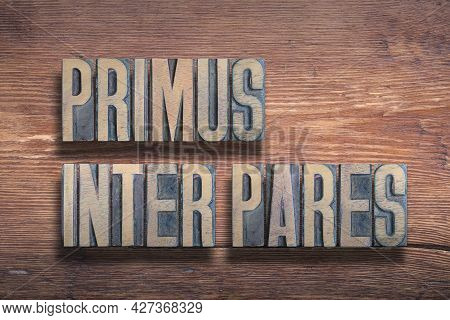 Primus Inter Pares Ancient Latin Saying Meaning - First Among Equals, Used As A Title Of The Roman E
