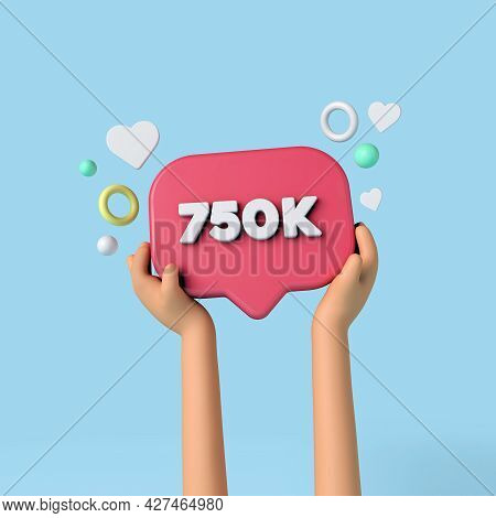 750k Social Media Subscribers Sign Held By An Influencer. 3d Rendering.