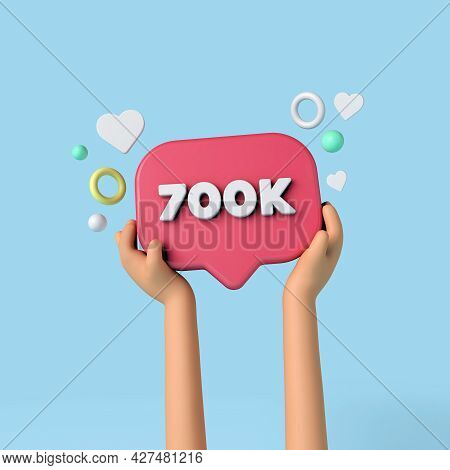 700k Social Media Subscribers Sign Held By An Influencer. 3d Rendering.