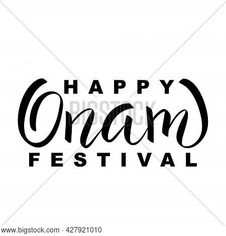 Happy Onam Festival Hand Drawn Greeting Lettering. Indian Holiday. Modern Brush Ink Calligraphy Isol