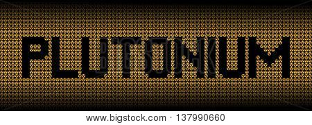Plutonium text on radioactive warning symbols illustration