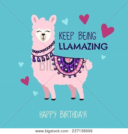 Happy Birthday Greeting Card With Cute Llama And Doodles. Keep Being Llamazing Quote With Hand Drawn