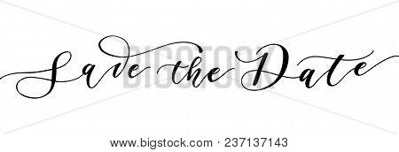 Save The Date Calligraphy Inscription. Hand Drawn Lettering For Wedding Invitations Isolated On Whit