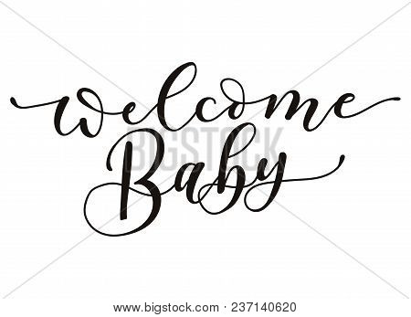 Welcome Baby Lettering Inscription Isolated On White Background. Baby Shower Calligraphy For Invitat