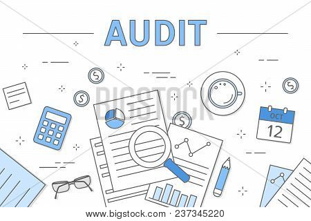 Audit Concept Illustration. Desk With Documents, Calculator And Magnifyer.