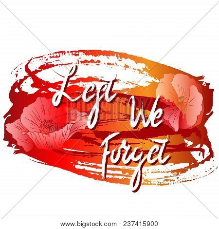 Creative Illustration,poster Or Banner Of Remembrance Day  With Poppy Flowers Background. Lest We Fo