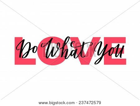 Lettering Vector Card. Motivational Quote. Sweet Cute Inspiration Typography On White Isolated Backg