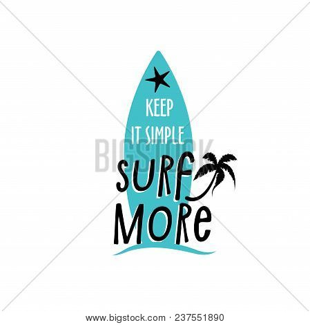 Serf More, Creative Summer Inscription Badge For Your Design. Vector Flat Style Cartoon Illustration