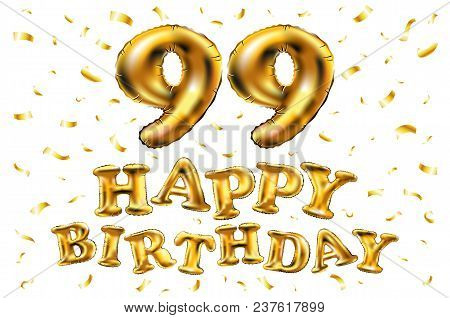 Vector Happy Birthday 99Th Celebration Gold Balloons And Golden Confetti Glitters. 3D Illustration D