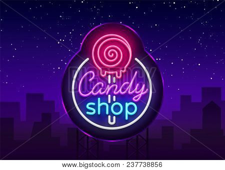 Candy Shop Logo In Neon Style. Store Sweets Neon Sign, Banner Light, Bright Neon Night Sweets Advert