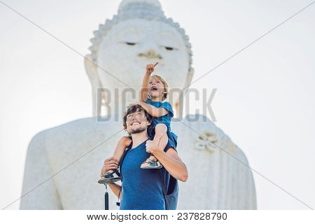 Father And Son Tourists On The Big Buddha Statue. Was Built On A High Hilltop Of Phuket Thailand Can