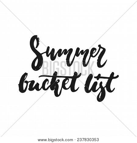 Summer Bucket List - Hand Drawn Seasons Holiday Lettering Phrase Isolated On The White Background. F