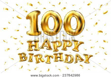 Vector Happy Birthday 100Th Celebration Gold Balloons And Golden Confetti Glitters. 3D Illustration